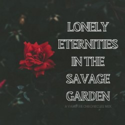 playlist cover - lonely eternities in the savage garden